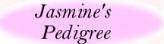 Jasmine's Pedigree